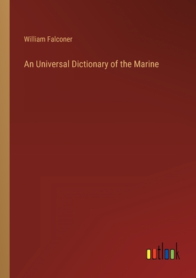 An Universal Dictionary of the Marine - Falconer, William