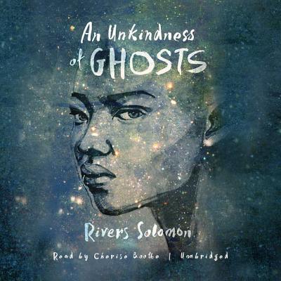 An Unkindness of Ghosts - Solomon, Rivers, and Boothe, Cherise