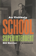 An Unlikely School Superintendent: A Memoir