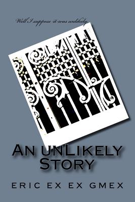 An unLikely Story - Faulkner M Sc, Eric a