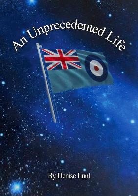 An Unprecedented Life - Lunt, Denise