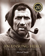 An Unsung Hero: Tom Crean: Antarctic Survivor - 20th anniversary illustrated edition