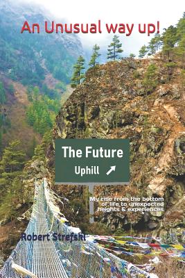 An Unusual Way Up!: My rise from the bottom of life to unexpected heights & experiences - Mike (Editor), and Bramski, Erik (Contributions by), and Strefski, Robert