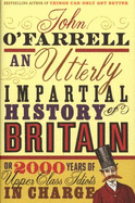 An Utterly Impartial History of Britain: (or 2000 Years of Upper Class Idiots in Charge)