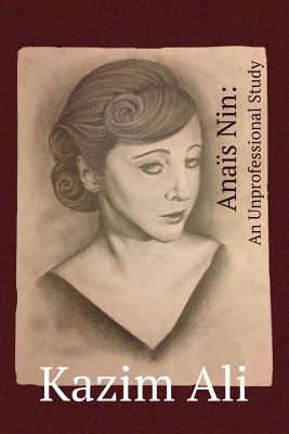 Anas Nin: An Unprofessional Study - Ali, Kazim