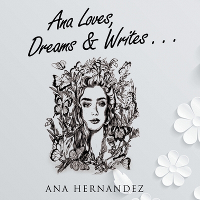 Ana Loves, Dreams and Writes - Hernandez, Ana