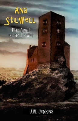 Ana Stilwell - The Light in the Tower - Jenkins, J W