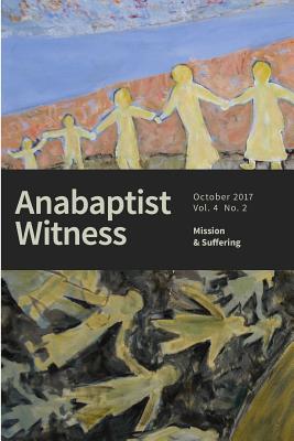 Anabaptist Witness 4.2: Mission and Suffering - Pitts, Jamie