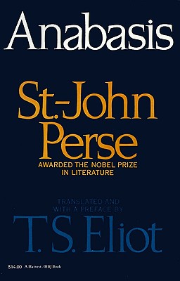 Anabasis - Perse, St John, and Eliot, T S, Professor (Preface by), and Larbaud, V (Adapted by)