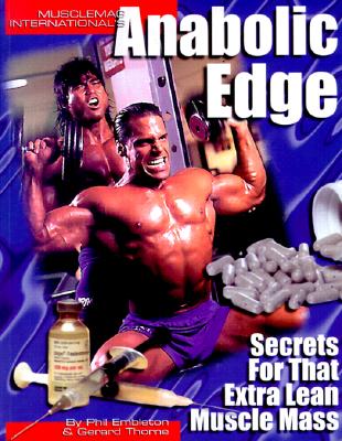 Anabolic Edge: Secrets for That Extra Lean Body Mass - Embleton, Phil, and Thorne, Gerard, and Kennedy, Robert (Foreword by)
