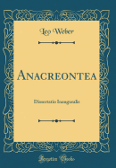 Anacreontea: Dissertatio Inauguralis (Classic Reprint)