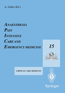 Anaesthesia, Pain, Intensive Care and Emergency Medicine - A.P.I.C.E.: Proceedings of the 15th Postgraduate Course in Critical Care Medicine Trieste, Italy - November 17-21, 2000