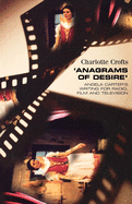 Anagrams of Desire: Angela Carter's Writing for Radio, Film, and Television