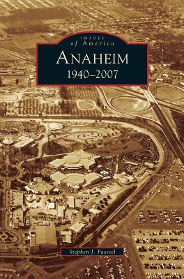 Anaheim 1940-2007 - Faessel, Stephen J