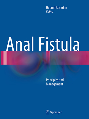 Anal Fistula: Principles and Management - Abcarian, Herand (Editor)