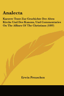 Analecta: Kurzere Texte Zur Geschichte Der Alten Kirche Und Des Kanons, Und Commentaries On The Affiars Of The Christians (1893)