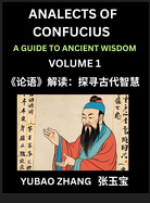 Analects of Confucius (Part 1)- A Guide to Ancient Wisdom, Learn Chinese Language and Culture with Quotes and Sayings from Lunyu, Confucianism Lessons of Life Propagated by China's Master Confucius and His Disciples