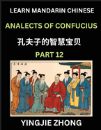Analects Of Confucius (Part 12)- Discover Ancient Chinese History And Culture, Self-Learn Reading Mandarin Chinese With Confucian Short Stories For Kids, Teen, Young, Adults, Beginners, Intermediate, Advanced Level Students, Lunyu, Simplified...