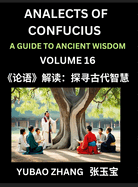 Analects of Confucius (Part 16)- A Guide to Ancient Wisdom, Learn Chinese Language and Culture with Quotes and Sayings from Lunyu, Confucianism Lessons of Life Propagated by China's Master Confucius and His Disciples