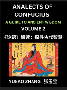 Analects of Confucius (Part 2)- A Guide to Ancient Wisdom, Learn Chinese Language and Culture with Quotes and Sayings from Lunyu, Confucianism Lessons of Life Propagated by China's Master Confucius and His Disciples