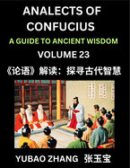 Analects of Confucius (Part 23)- A Guide to Ancient Wisdom, Learn Chinese Language and Culture with Quotes and Sayings from Lunyu, Confucianism Lessons of Life Propagated by China's Master Confucius and His Disciples