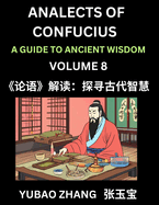 Analects of Confucius (Part 8)- A Guide to Ancient Wisdom, Learn Chinese Language and Culture with Quotes and Sayings from Lunyu, Confucianism Lessons of Life Propagated by China's Master Confucius and His Disciples