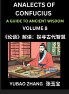 Analects of Confucius (Part 8)- A Guide to Ancient Wisdom, Learn Chinese Language and Culture with Quotes and Sayings from Lunyu, Confucianism Lessons of Life Propagated by China's Master Confucius and His Disciples