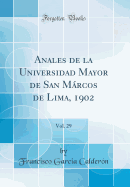 Anales de la Universidad Mayor de San Mrcos de Lima, 1902, Vol. 29 (Classic Reprint)