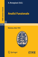 Analisi Funzionale: Lectures Given at a Summer School of the Centro Internazionale Matematico Estivo (C.I.M.E.) Held in Varenna (Como), Italy, June, 9-18, 1954