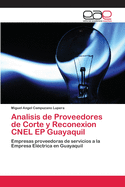 Analisis de Proveedores de Corte y Reconexion CNEL EP Guayaquil