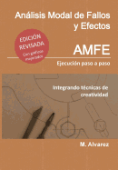 Analisis Modal de Fallos y Efectos - Amfe: Ejecucion Paso a Paso Integrando Tecnicas de Creatividad