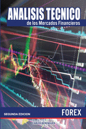 Analisis Tecnico de Los Mercados Financieros. Forex: (b&w) Ingenieria Financiera Elemental, Aplicada Al Comercio de Divisas O Forex.