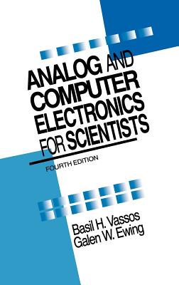 Analog and Computer Electronics for Scientists - Vassos, Basil H, and Ewing, Galen W