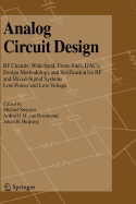 Analog Circuit Design: RF Circuits: Wide Band, Front-Ends, DAC's, Design Methodology and Verification for RF and Mixed-Signal Systems, Low Power and Low Voltage