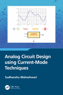 Analog Circuit Design Using Current-Mode Techniques