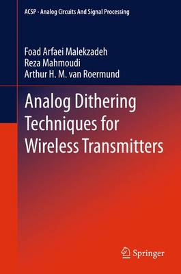 Analog Dithering Techniques for Wireless Transmitters - Arfaei Malekzadeh, Foad, and Mahmoudi, Reza, and van Roermund, Arthur H M