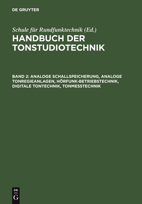 Analoge Schallspeicherung, Analoge Tonregieanlagen, Hrfunk-Betriebstechnik, Digitale Tontechnik, Tonme?technik - Dickreiter, Michael, and Schule Fur Rundfunktechnik (Editor)