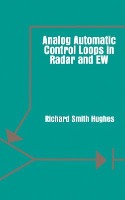 Analogue Automatic Control Loops in Radar and Electronic Warfare - Hughes, Richard S.