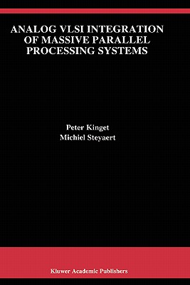 Analogue VLSI integration of massive parallel signal processing systems - Kinget, Peter, and Steyaert, Michiel
