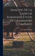 Analyse de la Langue Albanaise tude de Grammaire Compare