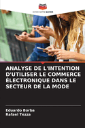 Analyse de l'Intention d'Utiliser Le Commerce ?lectronique Dans Le Secteur de la Mode