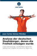 Analyse der deutschen Staatsbrger, denen die Freiheit entzogen wurde