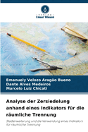 Analyse der Zersiedelung anhand eines Indikators fr die rumliche Trennung
