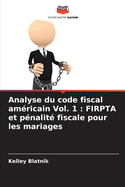 Analyse du code fiscal amricain Vol. 1: FIRPTA et pnalit fiscale pour les mariages