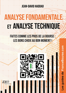 Analyse fondamentale et analyse technique: Faites comme les pros de la Bourse: les bons choix au bon moment !