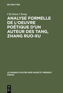 Analyse Formelle de L'Oeuvre Po?tique D'Un Auteur Des Tang, Zhang Ruo-Xu