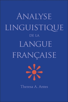 Analyse Linguistique de la Langue Franaise - Antes, Theresa A