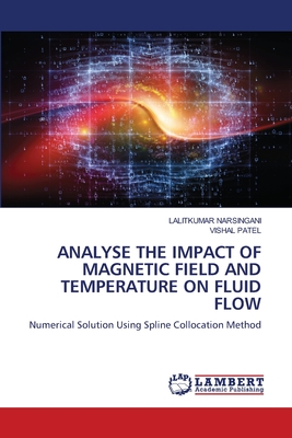 Analyse the Impact of Magnetic Field and Temperature on Fluid Flow - Narsingani, Lalitkumar, and Patel, Vishal