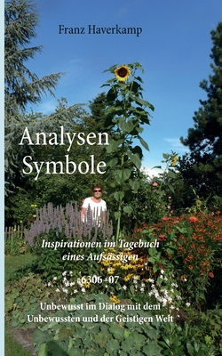 Analysen - Symbole 6306-07: Inspirationen im Tagebuch eines Aufs?ssigen - Haverkamp, Franz