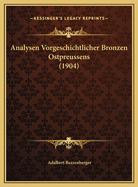 Analysen Vorgeschichtlicher Bronzen Ostpreussens (1904)